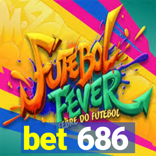 bet 686